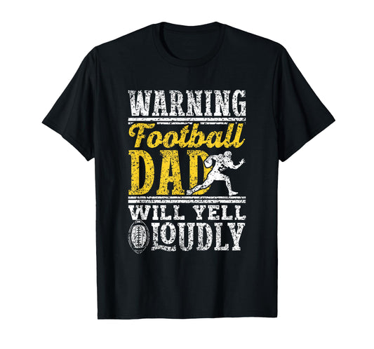 Warning Football Dad Will Yell Loudly Father Football Dad T-Shirt