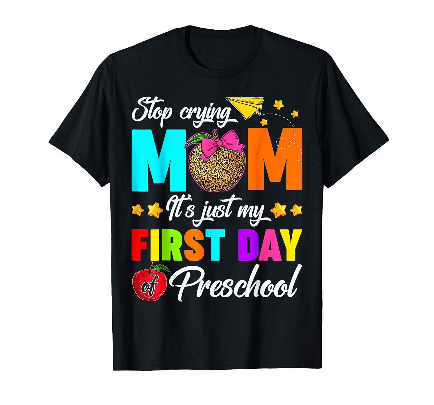 Stop Crying Mom It's Just My First Day Of Preschool Kids T-Shirt