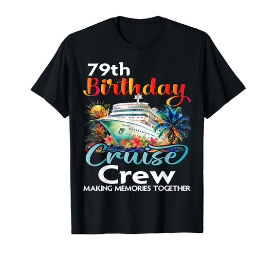 79th Birthday Cruise Crew Friends Family Vacation Matching T-Shirt