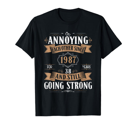 Annoying Each Other Since 1987 38 Years & Still Going Strong T-Shirt