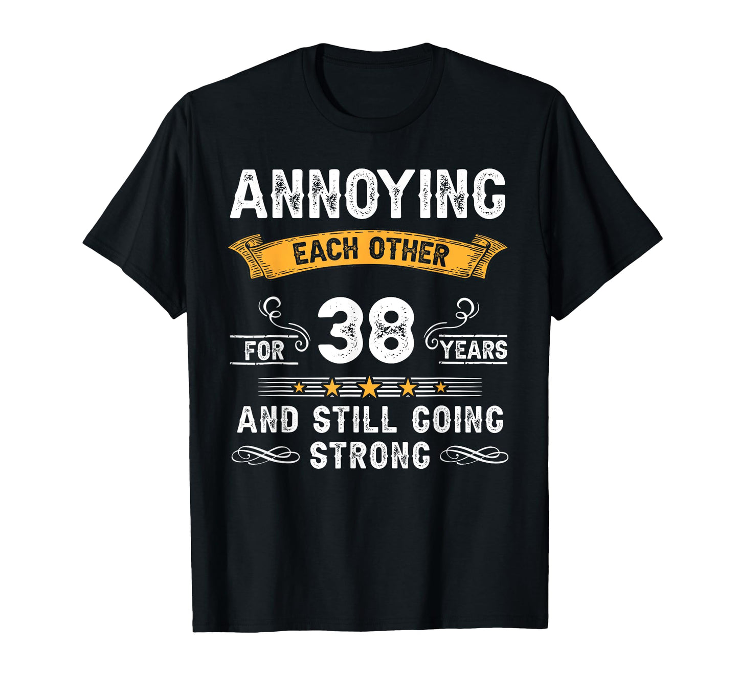 Annoying Each Other For 38 Years 38th Wedding Anniversary T-Shirt