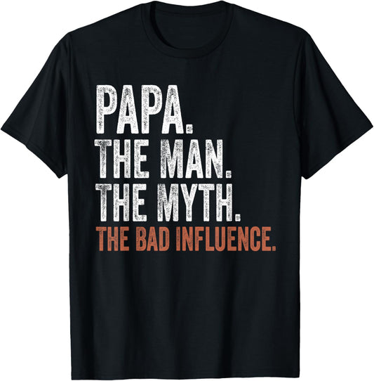 Papa The Man The Myth The Bad Influence Father's Day Papa T-Shirt