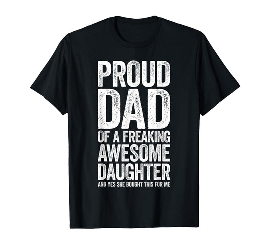 Proud Dad Of A Freaking Awesome Daughter Shirt Fathers Day T-Shirt