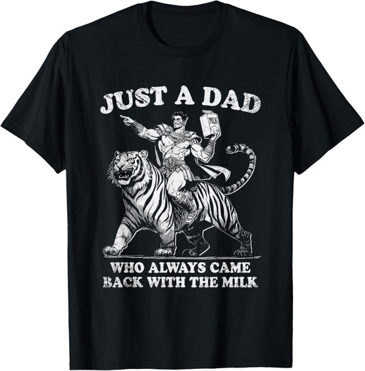 Just A Dad Who Always Came Back With The Milk Fathers Day T-Shirt