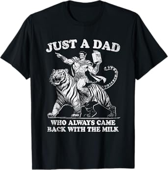 Just A Dad Who Always Came Back With The Milk Fathers Day T-Shirt