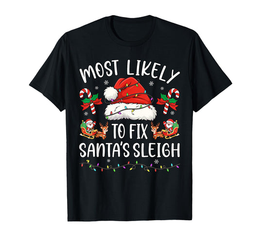 Most Likely to Fix Santa Sleigh Family Matching Christmas T-Shirt