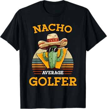 Nacho Average Golfer Funny Mexican Golf Player Cinco De Mayo T-Shirt
