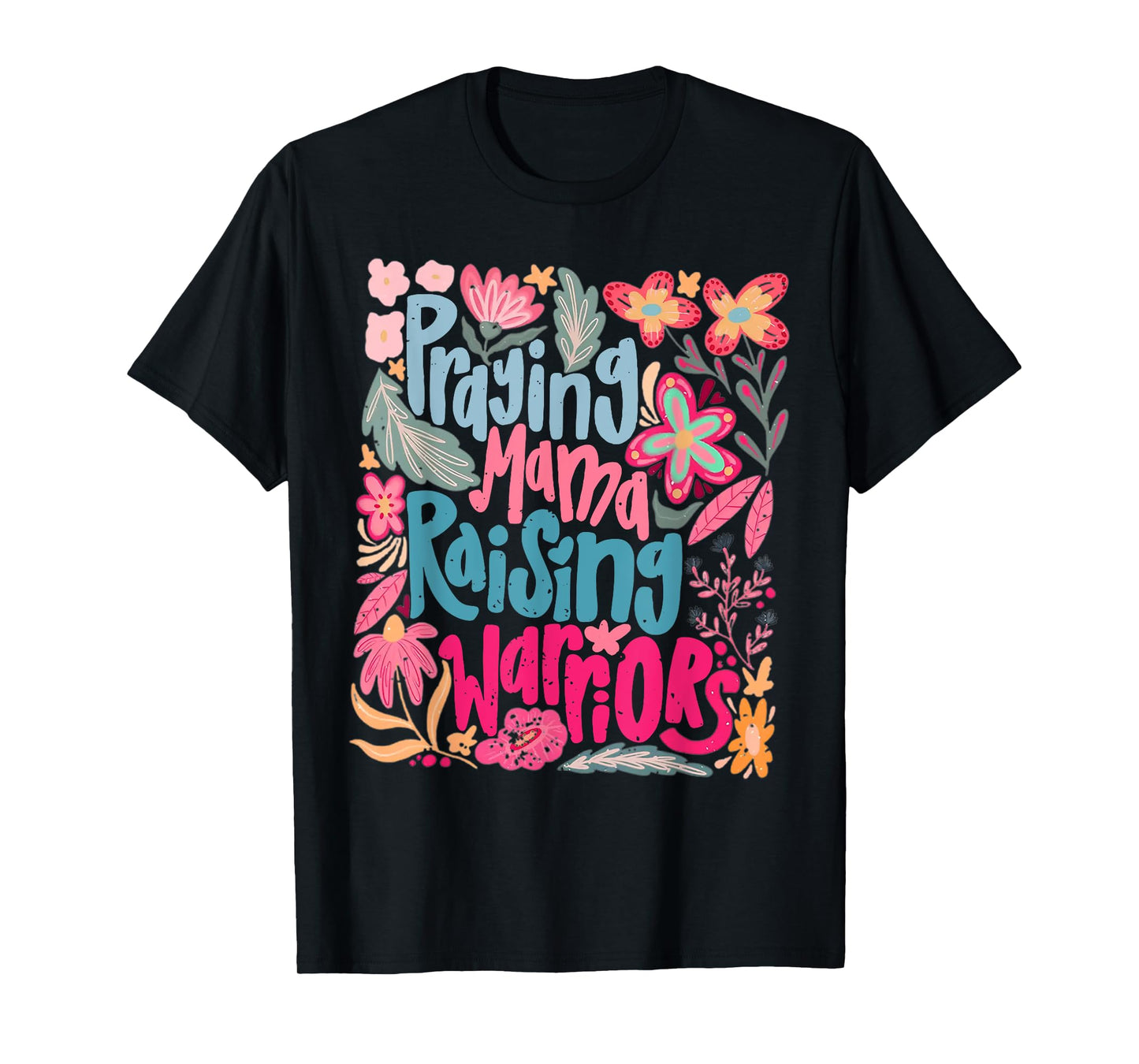 Praying Mama Raising Warriors Funny Wildflower Floral Mama T-Shirt