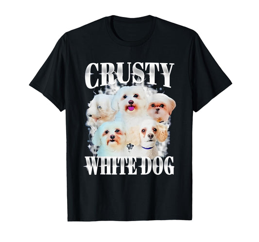 Crusty White Dog Funny For Men Women T-Shirt