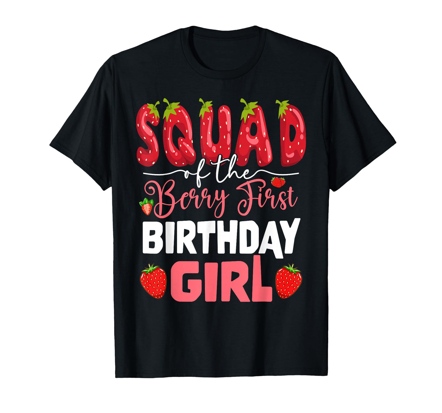 Squad of The Berry First Birthday of Girl Strawberry Team T-Shirt