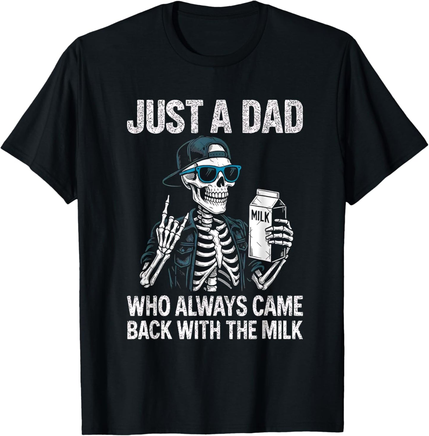 Dad Always Came Back With Milk Skeleton Humor Tee T-Shirt