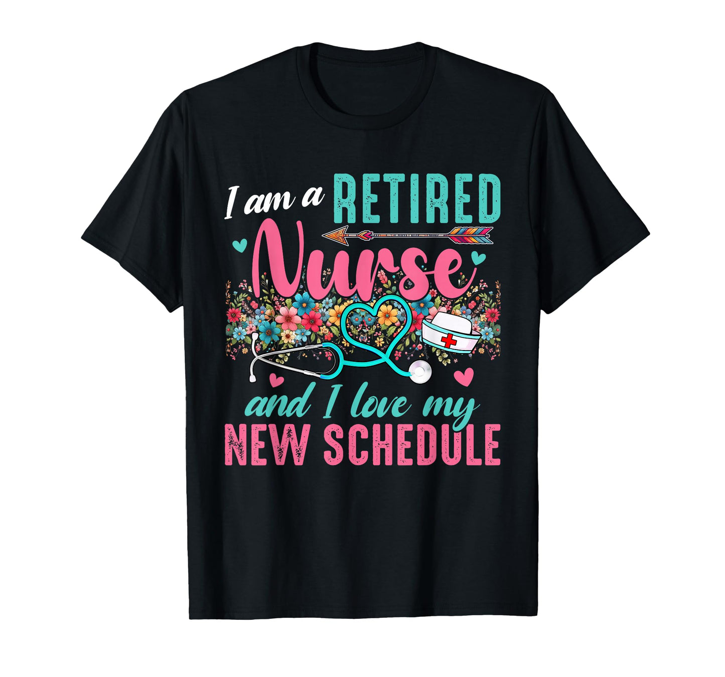 I Am A Retired Nurse And Love New Schedule Retirement T-Shirt