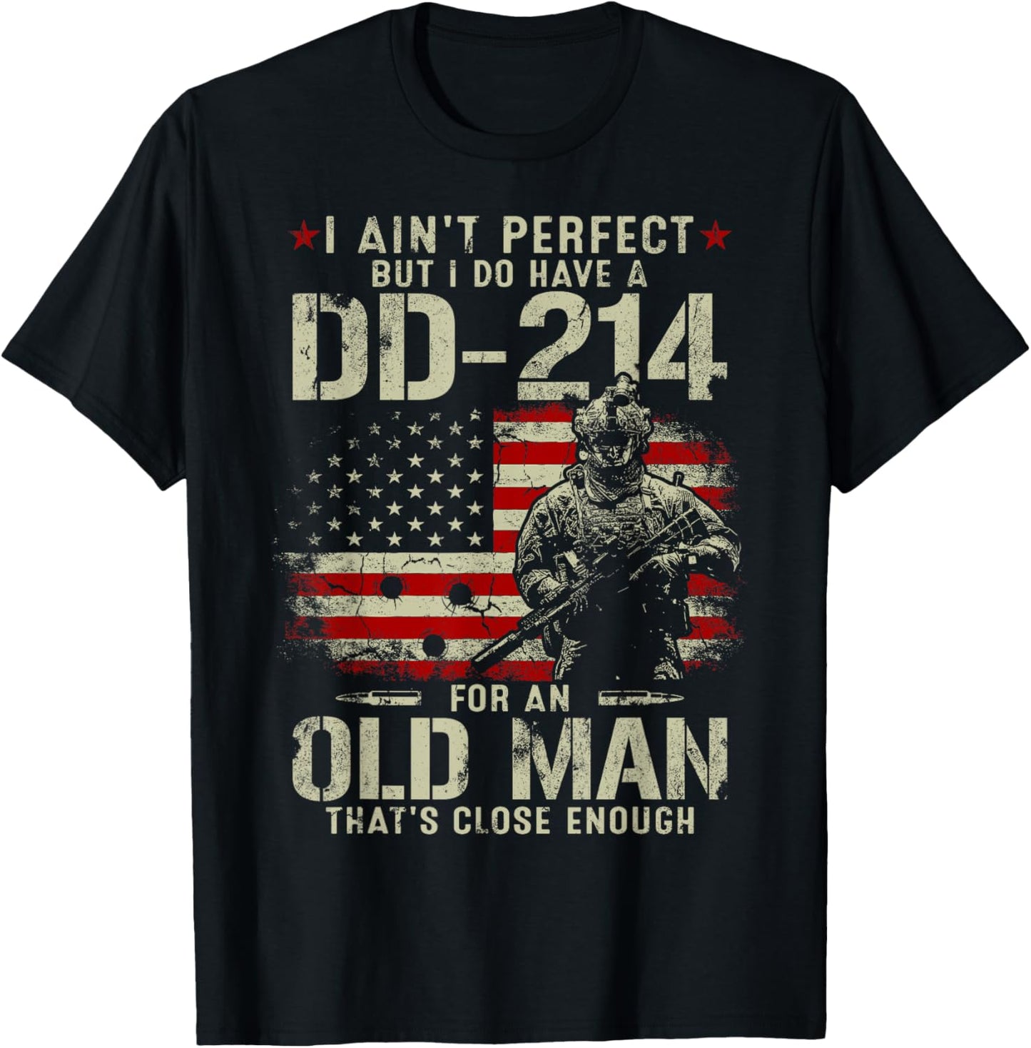 I Ain't Perfect But I Do Have A DD-214 For An Old Man Gifts T-Shirt