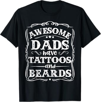 Awesome Dads Have Tattoos And Beards Funny Father's Day 2025 T-Shirt