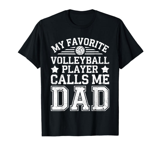 My Favorite Volleyball Player Calls Me Dad Shirt Fathers Day T-Shirt
