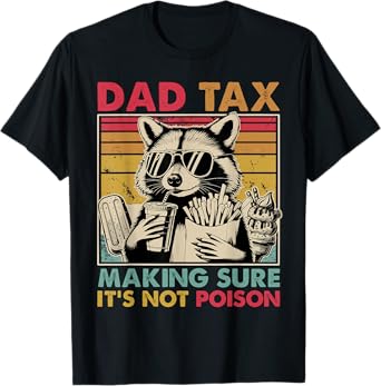 Dad Tax Making Sure It's Not Poison Men Raccoon Father's Day T-Shirt