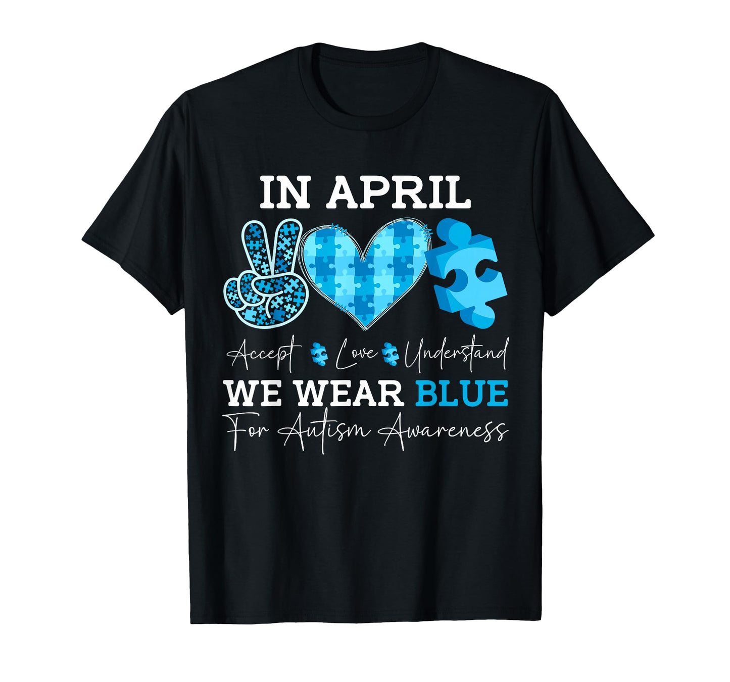 In April We Wear Blue Autism Awareness Men Women Kids Autism T-Shirt