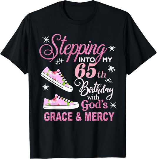 Stepping into my 65th Birthday with God's Grace & Mercy T-Shirt