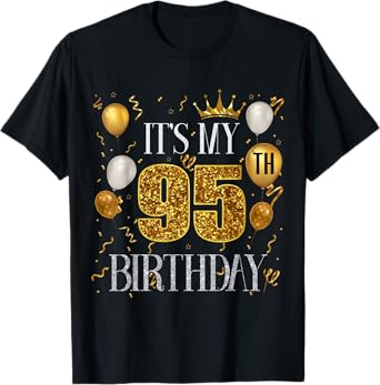 Its My 95th Birthday Happy 1928 Birthday Tee For Men Women T-Shirt