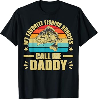 Hunting Fisherman My Favorite Fishing Buddies Call Me Daddy T-Shirt