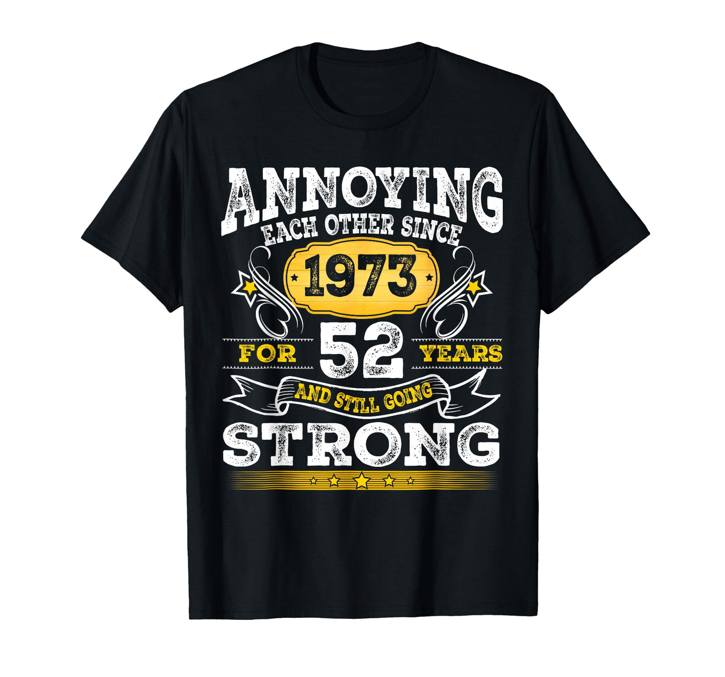 Annoying Each Other Since 1973 52nd Wedding Anniversary T-Shirt