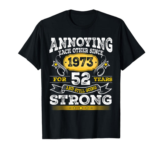 Annoying Each Other Since 1973 52nd Wedding Anniversary T-Shirt