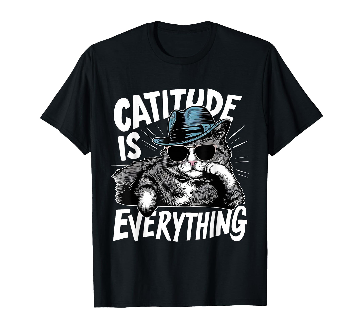 Funny Cat Quote Attitude Catitude Everything Cat Lovers T-Shirt