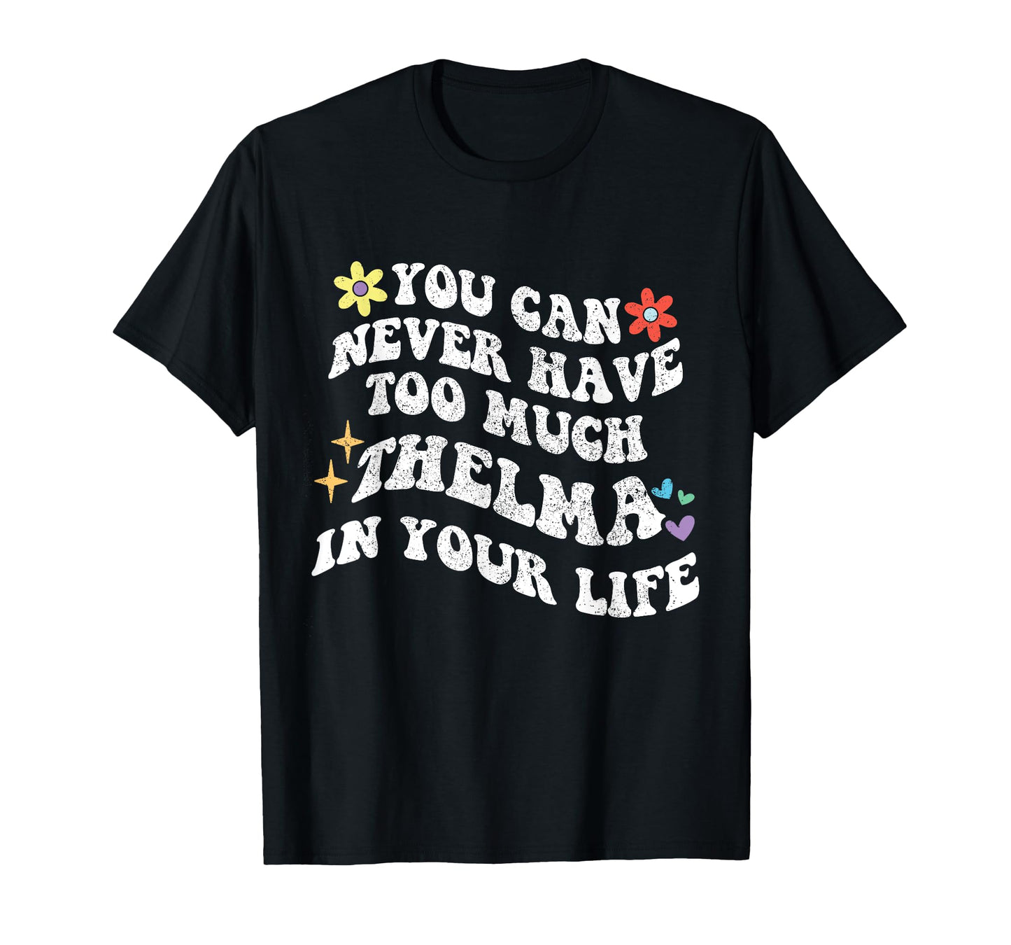Retro Groovy You Can Never Have Too Much Thelma In Your Life T-Shirt