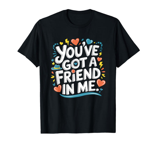 International Friendship Day You've Got a Friend in Me Team T-Shirt