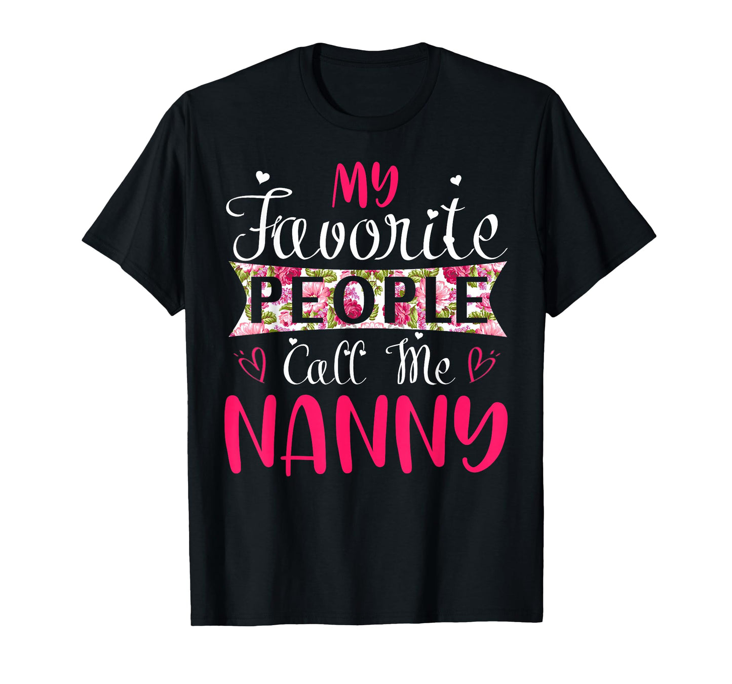 My Favorite People Call Me Nanny Tee for Mothers Women T-Shirt