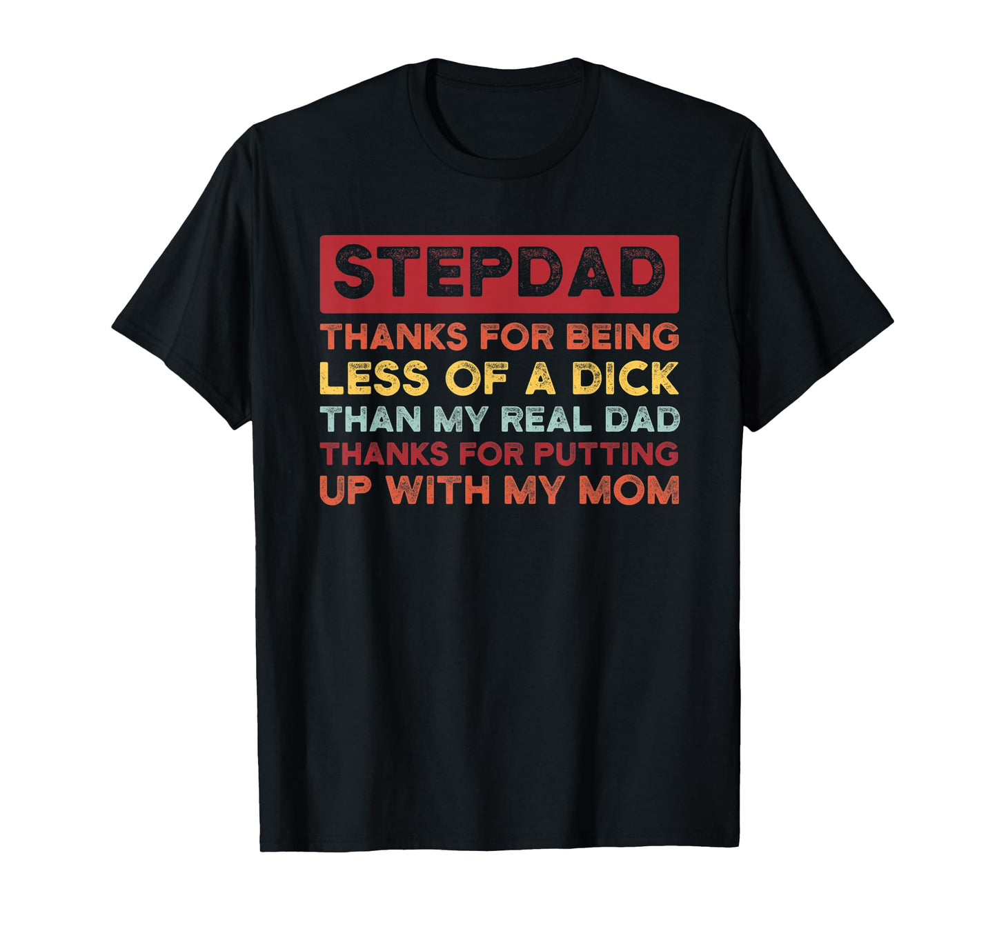 Mens Stepdad thanks for being less of a dick bonus dad T-Shirt