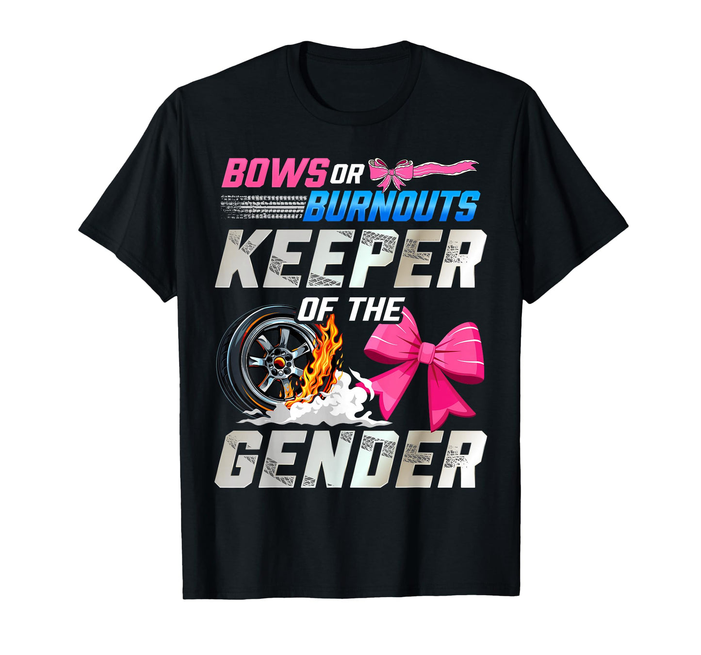 Burnouts Or Bows Gender Reveal Party Keeper of The Gender T-Shirt
