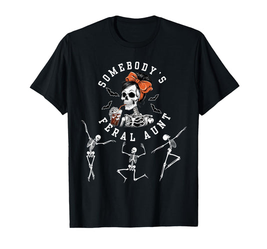 Somebody's Feral Aunt Halloween Skeleton T-Shirt