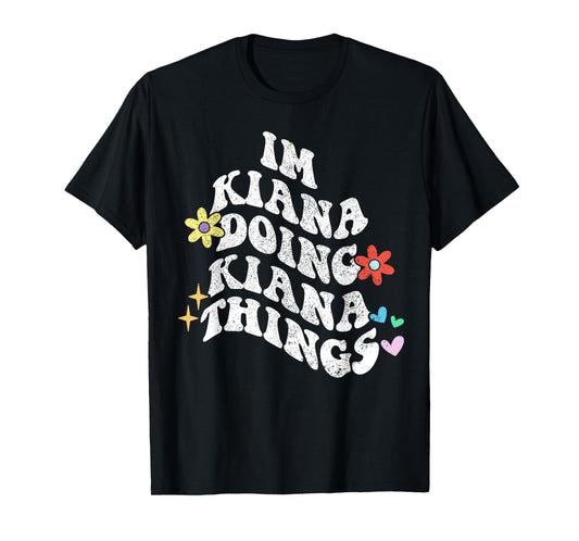 Groovy Im Kiana Doing Kiana Things Funny Mother's Day T-Shirt