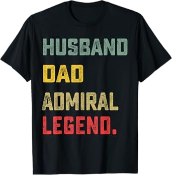 Husband, Dad, Admiral, Legend Father's Day Funny T-Shirt