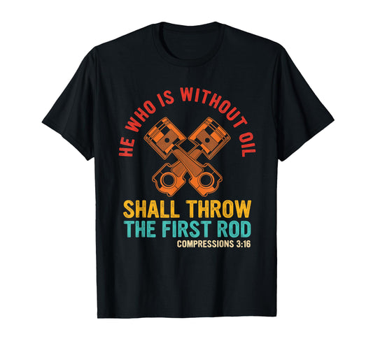 He Who Is Without Oil Shall Throw The First Rod Vintage T-Shirt