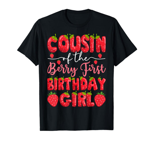 Cousin Of The Berry First Birthday Girl Strawberry Party T-Shirt