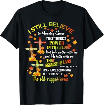 I Still Believe In Amazing Grace There’s Power In The Blood T-Shirt