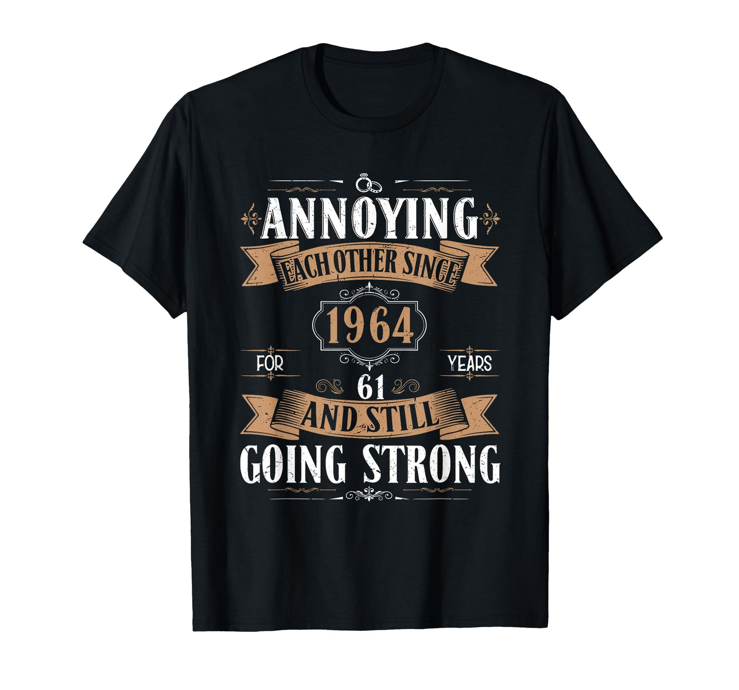 Annoying Each Other Since 1964 61 Years & Still Going Strong T-Shirt