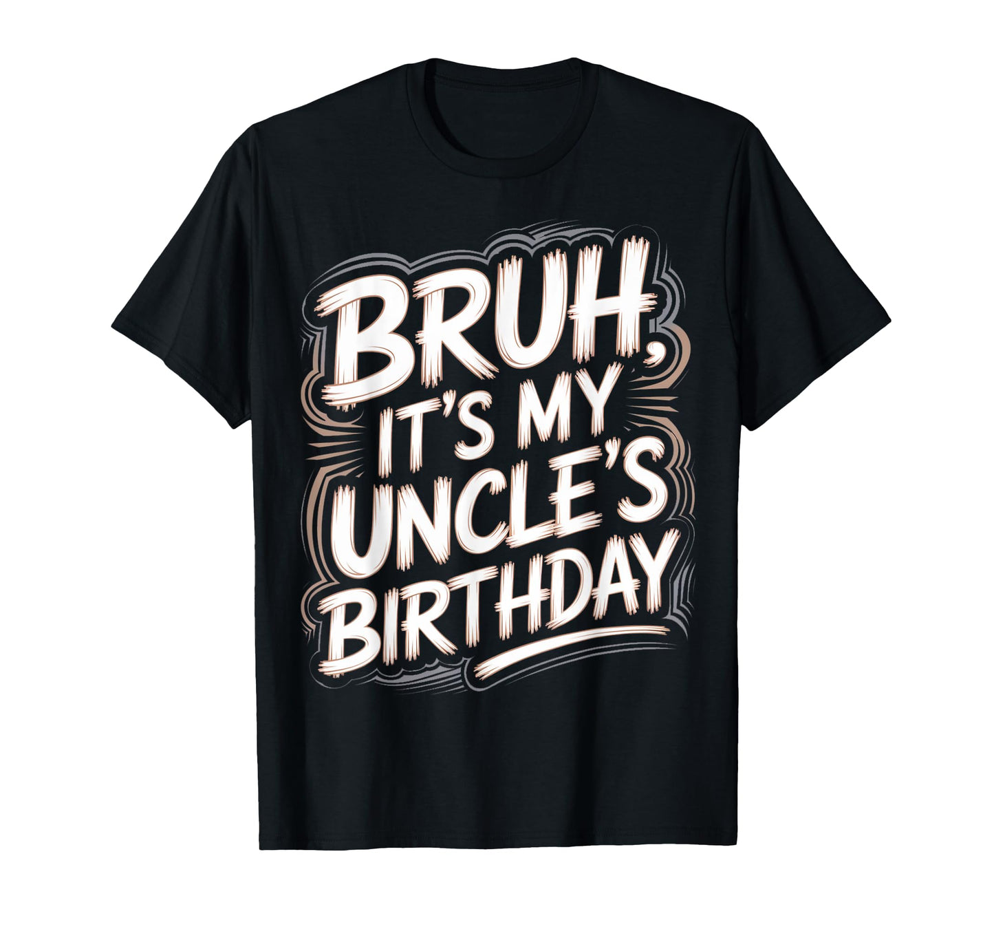 Bruh It's My Uncle's Birthday Funny Nephew Uncle Birthday T-Shirt