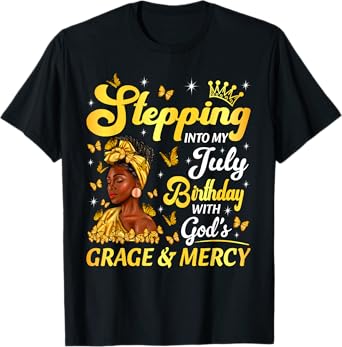 Stepping Into My July Birthday Afro Woman Religious Bday T-Shirt