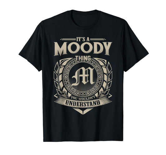 It's A MOODY Thing You Wouldn't Understand Name Vintage T-Shirt