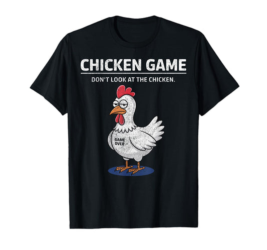 Chicken Game Don't Look at the Chicken Funny T-Shirt