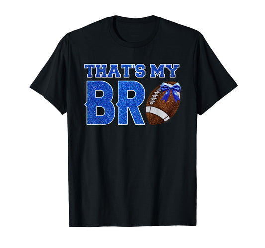 Cute That's My Bro Football Cheering Sister Blue Gold Vibes T-Shirt