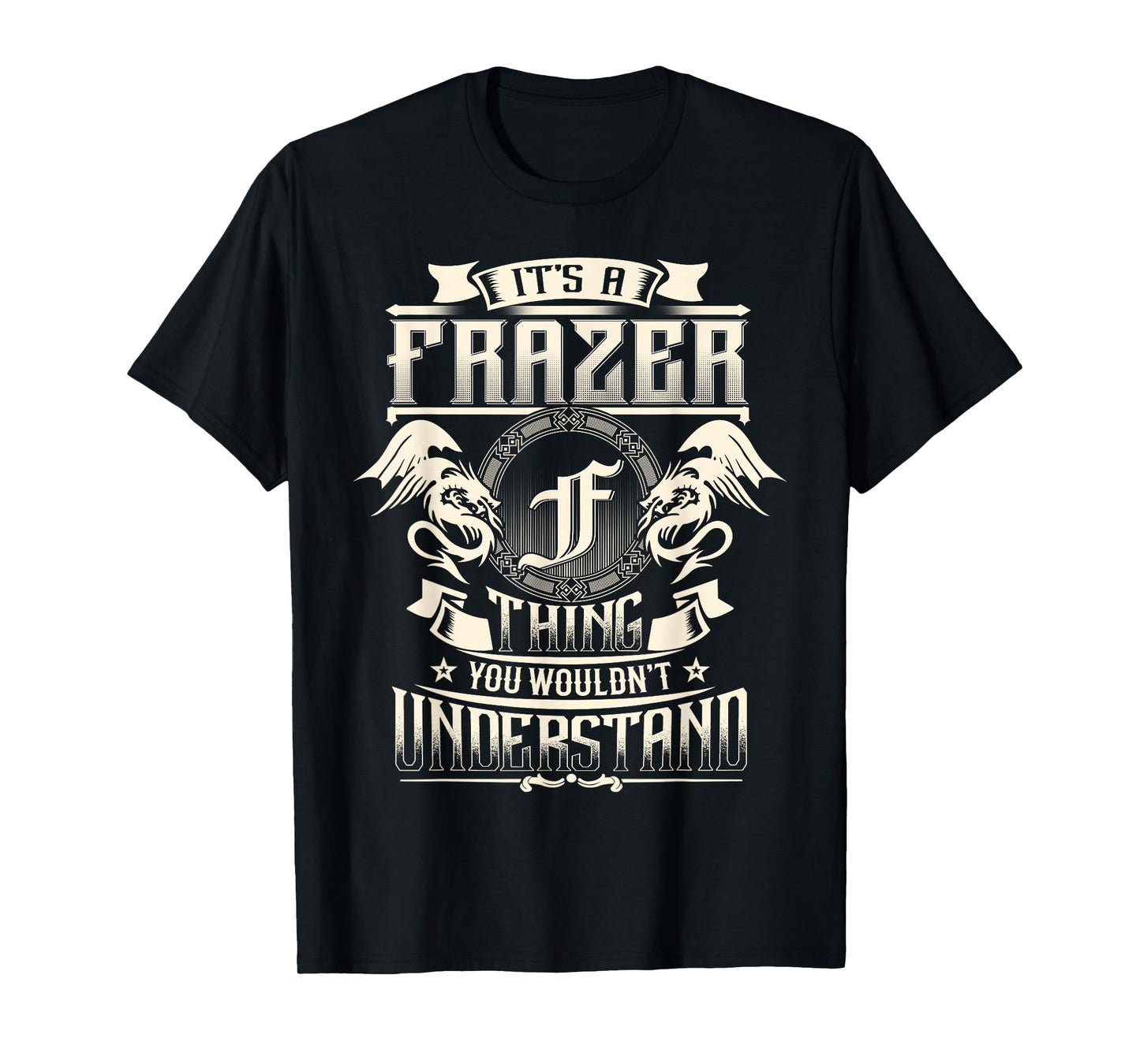 It's A FRASIER Thing You Wouldn't Understand Family Name T-Shirt