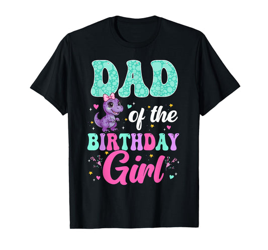 Dad Of The Birthday Girl Dinosaur Party Family Matching T-Shirt