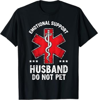 Emotional Support Husband Do Not Pet husband quotes for him T-Shirt