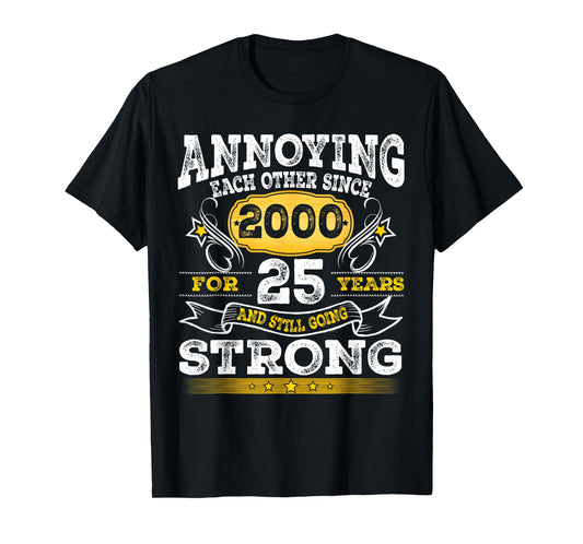 Annoying Each Other Since 2000 25th Wedding Anniversary T-Shirt