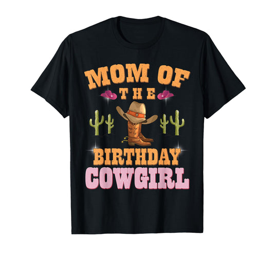 MOM of The Birthday Cowgirl Western Themed Girls Birthday T-Shirt