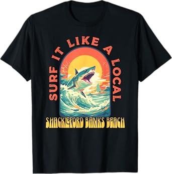 Shackleford Banks Beach Surf If Like A Local Shark Wave T-Shirt